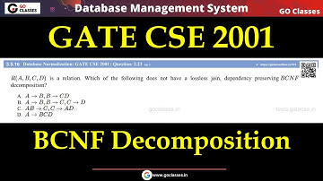 GATE CSE 2001 - BCNF-decompositie | Lossless join, behoud van afhankelijkheid | DBMS | Deepak Poonia