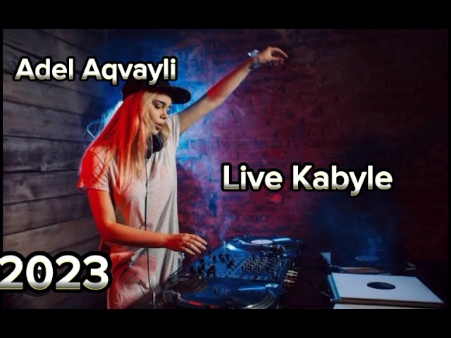 Adel Aqvayli -- Live Kabyle -- Non stop 2023 class=