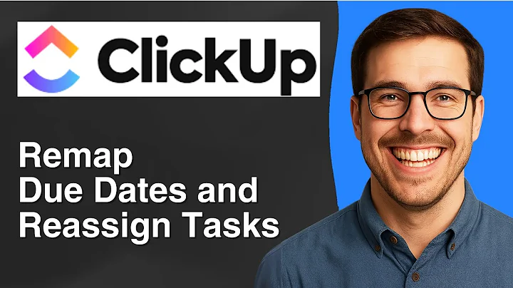 How to remap due dates and reassign tasks in Clickup [2025 Easy Guide]