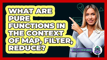 What Are Pure Functions In The Context Of Map, Filter, Reduce? - Next LVL Programming