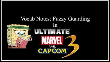 UMVC3 Vocab Notes - Fuzzy Guarding