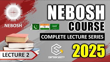 NEBOSH online complete course | Lecture 2 | With new Syllabus #neboshcourse #captainsafety