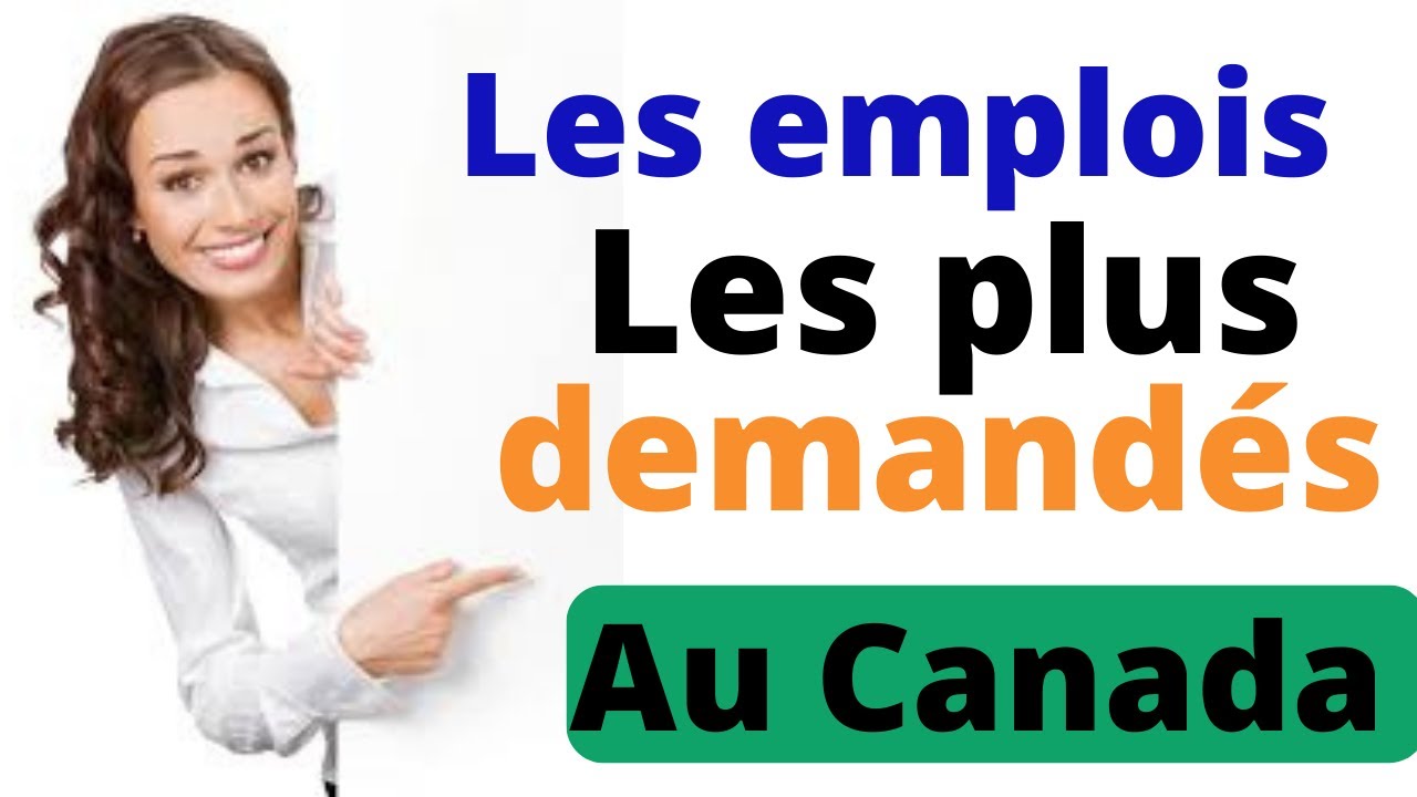 Voici les emplois les plus recherchés au Canada trouver du travail au ...
