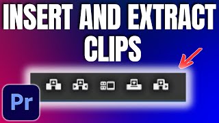 How To Insert And Extract Clips In Premiere Pro How To Insert And Extract Clips In Premiere Pro