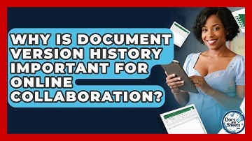 Why Is Document Version History Important For Online Collaboration? - Docs and Sheets Pro