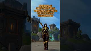 Epic Nar’thalas Transmog Set + Neltharic Greatsword—Must See! #shorts