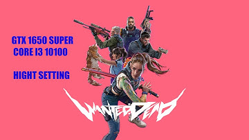 GTX 1650 SUPER + CORE I3 10100 - Wanted Dead Hight Setting BENCHMARK TEST