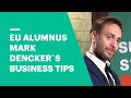 EU Alumnus Mark Dencker: How to Turn your Business Dream into Reality