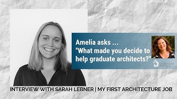 MY FIRST ARCHITECTURE JOB AND WHAT TO KNOW | Interview with Sarah Lebner, My First Architecture Job