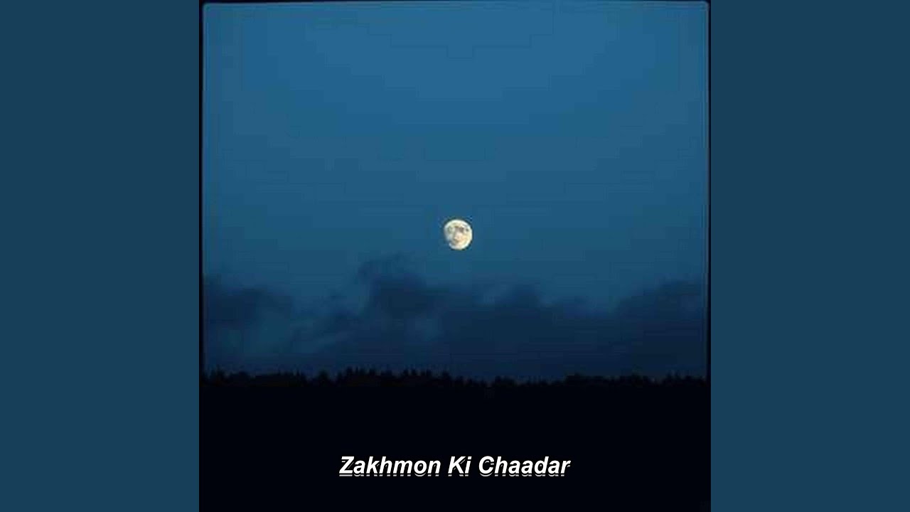 Zakhmon Ki Chaadar
