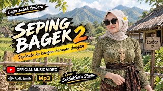 SEPING BAGEK 2  | Lagu Sasak Terbaru | SakSakSatu 