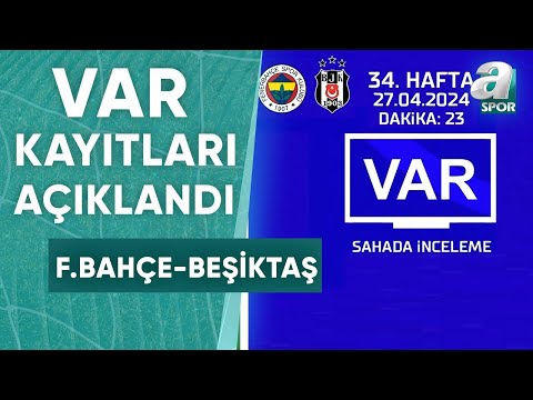 Fenerbahçe - Beşiktaş Maçının VAR Kayıtları Açıklandı / A Spor / Sabah Sporu / 01.05.2024