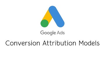 Conversion Attribution Models in Google Ads (Adwords)