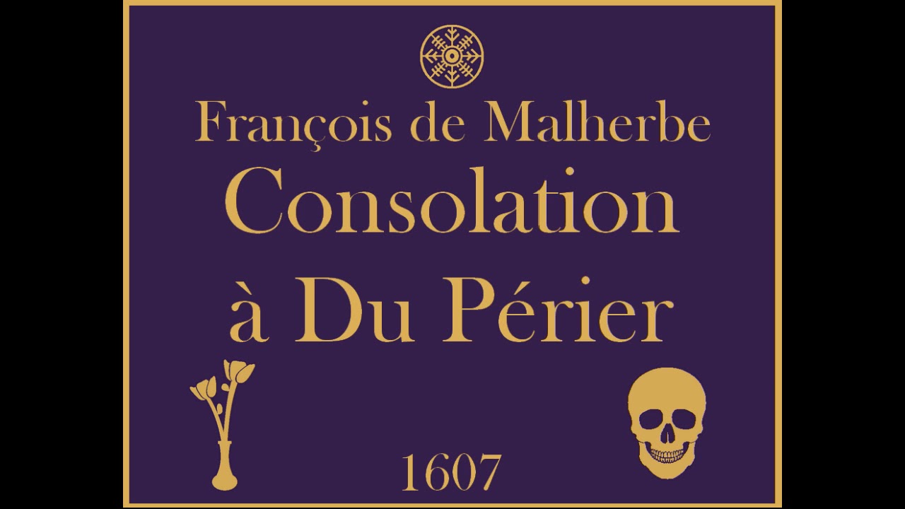 Francois De Malherbe Consolation A M Du Perier 1607 Youtube