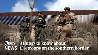 WATCH: 3 things to know about U.S. troops on the U.S.-Mexico border