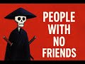 The Psychology of People Who Have No Friends