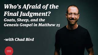 Who’s Afraid of the Final Judgment? Goats, Sheep, and the Genesis Gospel in Matthew 25