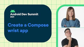 From mobile to Wear OS: Learn how to create a Compose app for the wrist