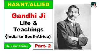 Gandhi Ji Life & Teachings || Part 2, India to South Africa || For HPAS/NT/ALLIED