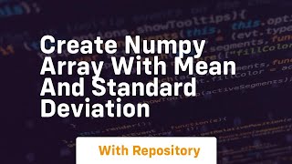 create numpy array with mean and standard deviation