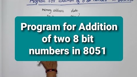 Unit 5 L2 | 8051 | Addition of Two 8 bit Numbers  in 8051 using Assembly language | L64