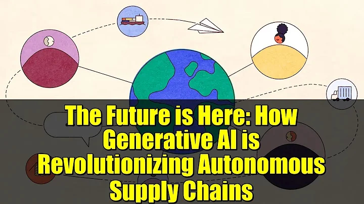 The Future is Here: How Generative AI is Revolutionizing Autonomous Supply Chains