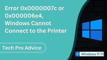 Error 0x0000007c or 0x000006e4, Windows Cannot Connect to the Printer