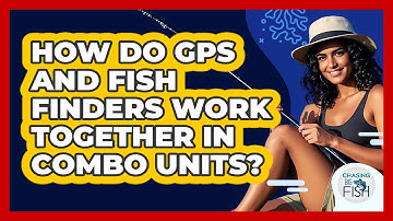 How Do GPS And Fish Finders Work Together In Combo Units? - Chasing Big Fish