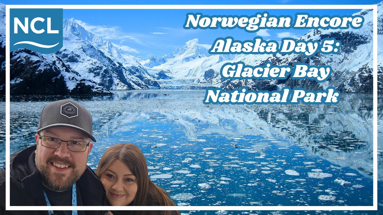 Norwegian Encore Alaska Cruise Day 5: Glacier Bay National Park and Preserve