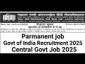 Govt of India Parmanent Recruitment 2025// recruitment 2025 // vacancy 2025 // govt recruitment 2025