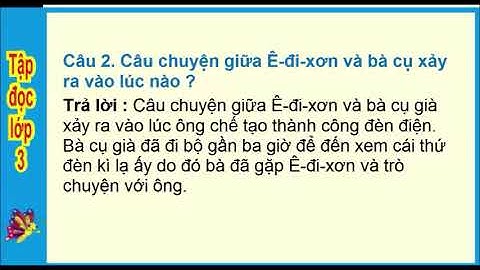 TẬP ĐỌC LỚP 3 - TUẦN 22: "NHÀ BÁC HỌC VÀ BÀ CỤ"