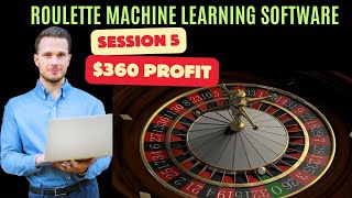 SESSION 5: ROULETTE MACHINE LEARNING SOFTWARE: $360 PROFIT