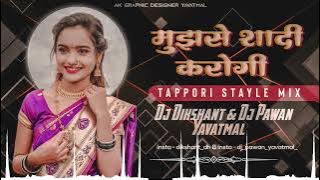 MUJHSE SHAADI KAROGI DJ SONG TAPPORL STAYLE MIX DJ Dikshant @ DJ Pavan YAVATMAL