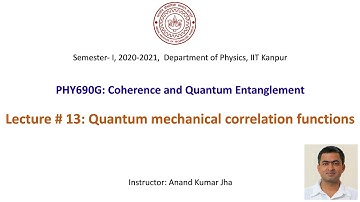 Coherence and Quantum Entanglement: Lecture # 13 (Quantum mechanical correlation functions)