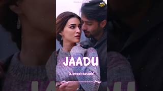 Jaadu #Video Song (Slowed+Reverb) Do Patti Kriti Sanon, Shaheer Sheikh Parampara, Sachet Tandon 4k