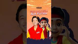 Cara main bola ala Putra