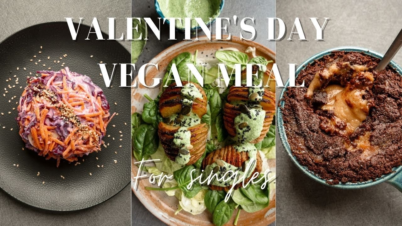 VALENTINE'S DAY MEAL FOR SINGLES Easy VEGAN 3course menu to TREAT