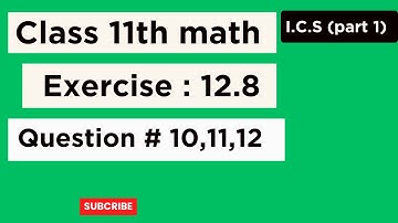 Class 11th Math Chapter 12 | Exercise 12.8 Question No.10,11,12 | Complete
