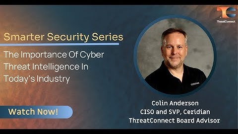 Smarter Security  - The Importance Of Cyber Threat Intelligence In Today