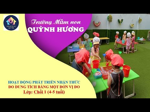 Hoạt động phát triển nhận thức: Đo dung tích. Lớp Chồi 2