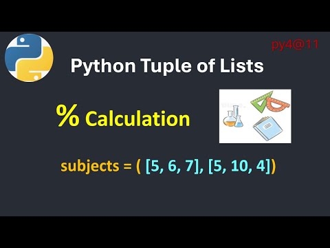 py4@11 Python Tuple of Lists Explained   Percentage Calculation Program