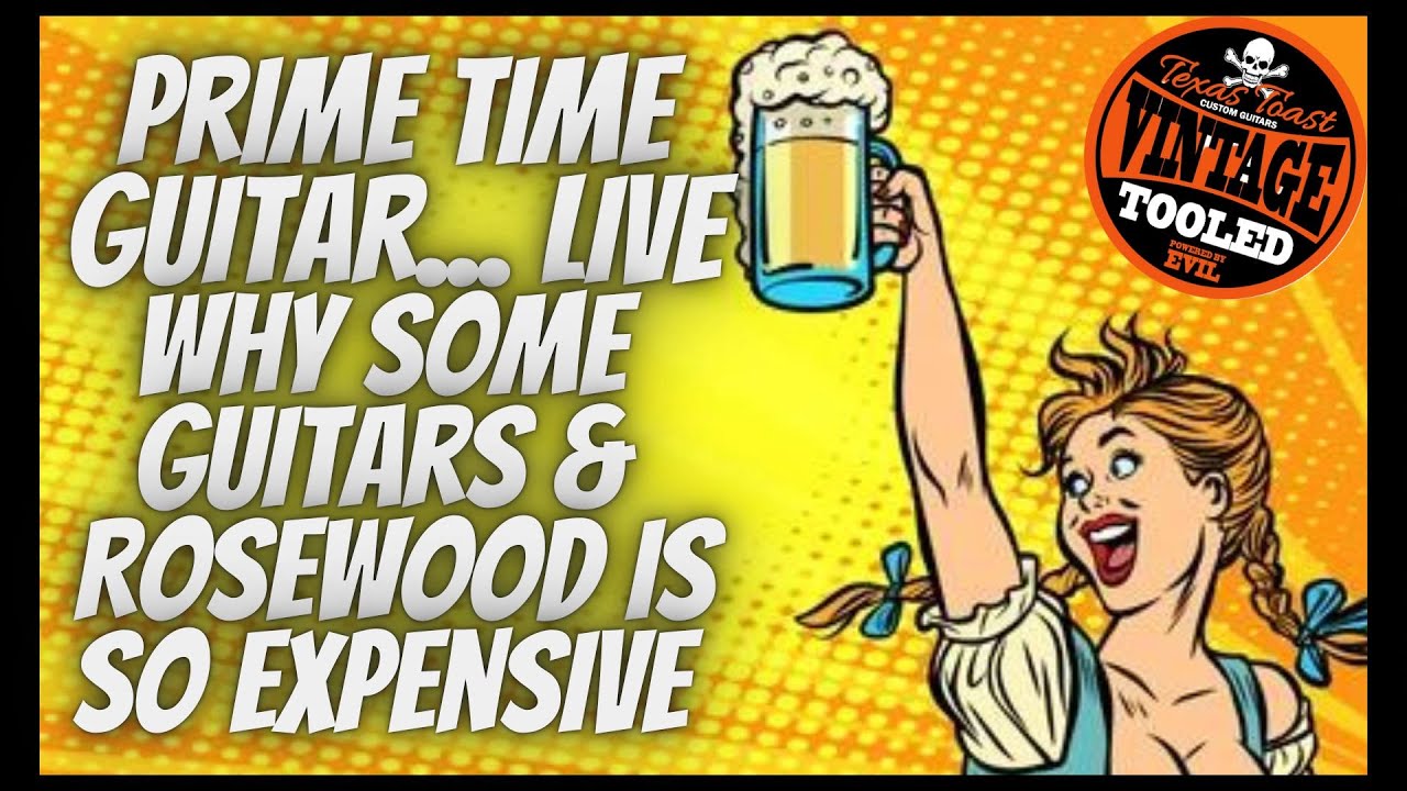 Prime Time Guitar LIVE, Why Some Guitars & Some Rosewood Is So