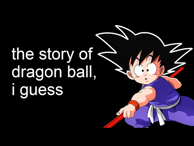 the entire story of Dragon Ball, i guess class=