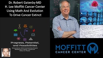Dr Robert Gatenby MD - H Lee Moffitt Cancer Center - Using Math & Evolution To Drive Cancer Extinct