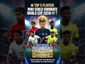 TOP 5 PLAYERS Who Could DOMINATE FIFA World Cup 2026 🌎⚽🔥🔥 #worldcup #football #fifa