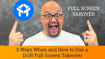 Drift Chat Tutorial: When and How to Use a Drift Full Screen Takeover