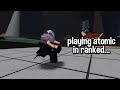 My Ranked Experience as a Atomic Main in The Strongest Battlegrounds