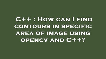 C++ : How can I find contours in specific area of image using opencv and C++?