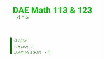 DAE Math 113 & Math 123 1st Year: Chapter 1 Exercise 1.1 [Question 3 (Part 1 - 4)]