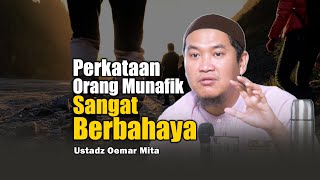 Perkataan Orang Munafik Sangat Berbahaya  Ustadz Oemar Mita
